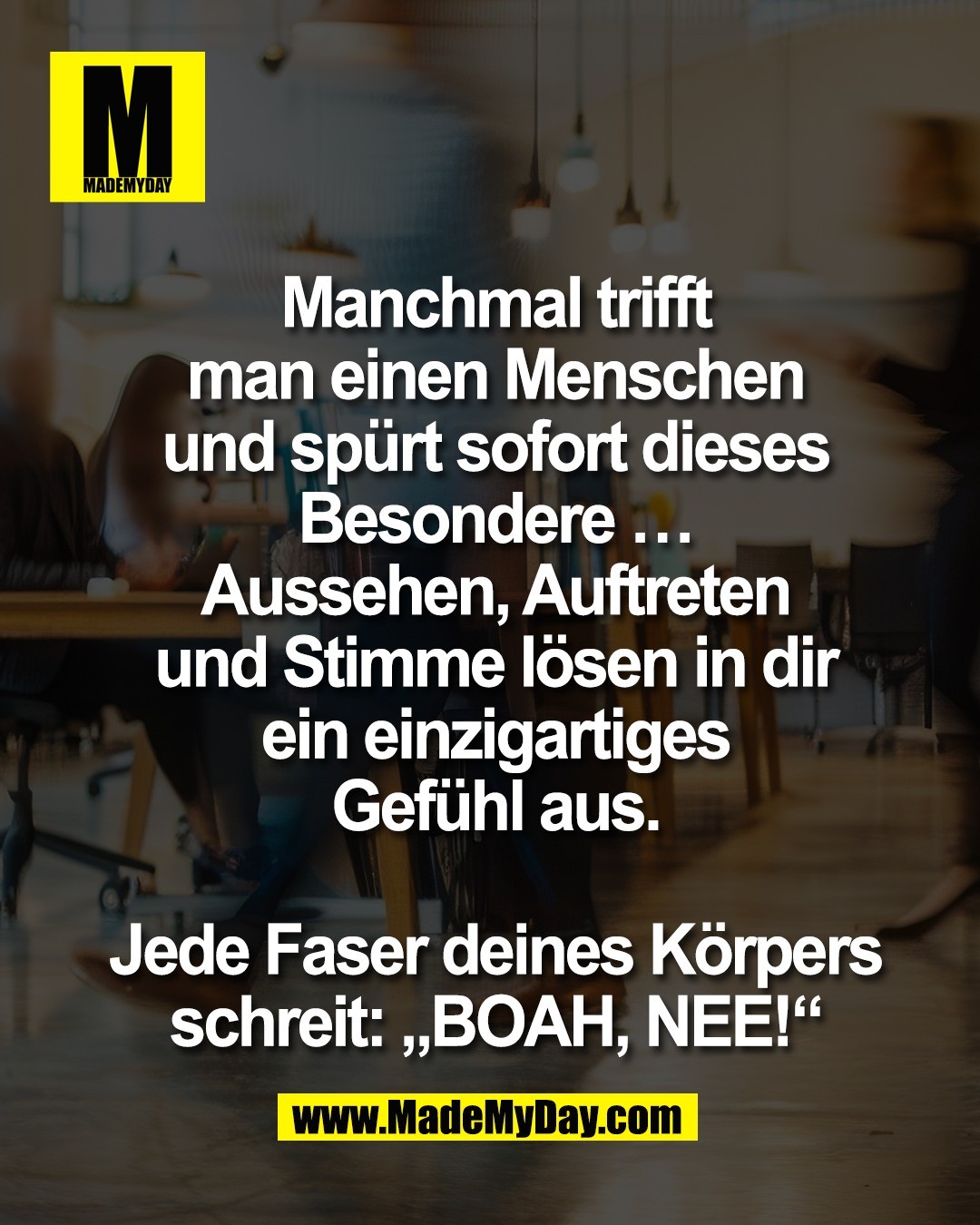 Manchmal trifft<br />
man einen Menschen<br />
und sp&uuml;rt sofort dieses<br />
Besondere &hellip;<br />
Aussehen, Auftreten<br />
und Stimme l&ouml;sen in dir<br />
ein einzigartiges<br />
Gef&uuml;hl aus.<br />
<br />
Jede Faser deines K&ouml;rpers<br />
schreit: &bdquo;BOAH, NEE!&ldquo;