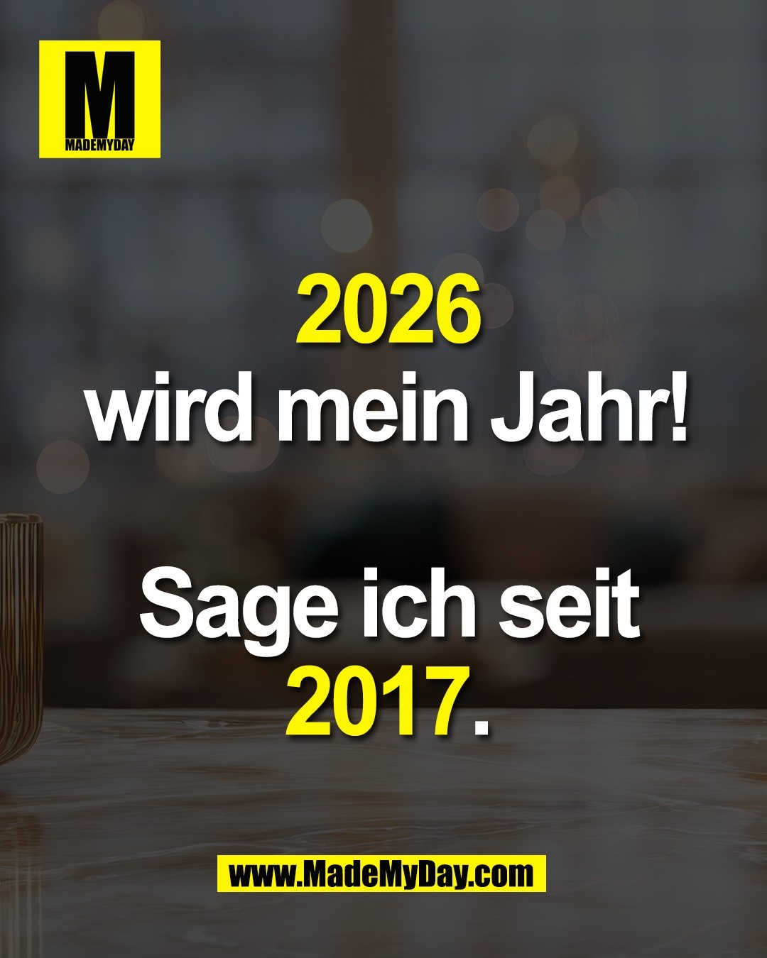 2026<br />
wird mein Jahr!<br />
<br />
Sage ich seit<br />
2017.