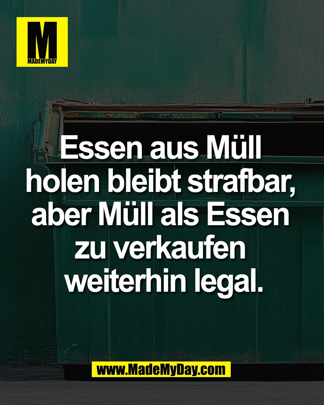 Essen aus M&uuml;ll <br />
holen bleibt strafbar, <br />
aber M&uuml;ll als Essen <br />
zu verkaufen <br />
weiterhin legal.