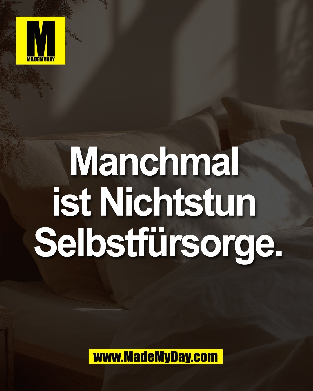 Manchmal <br />
ist Nichtstun <br />
Selbstf&uuml;rsorge.