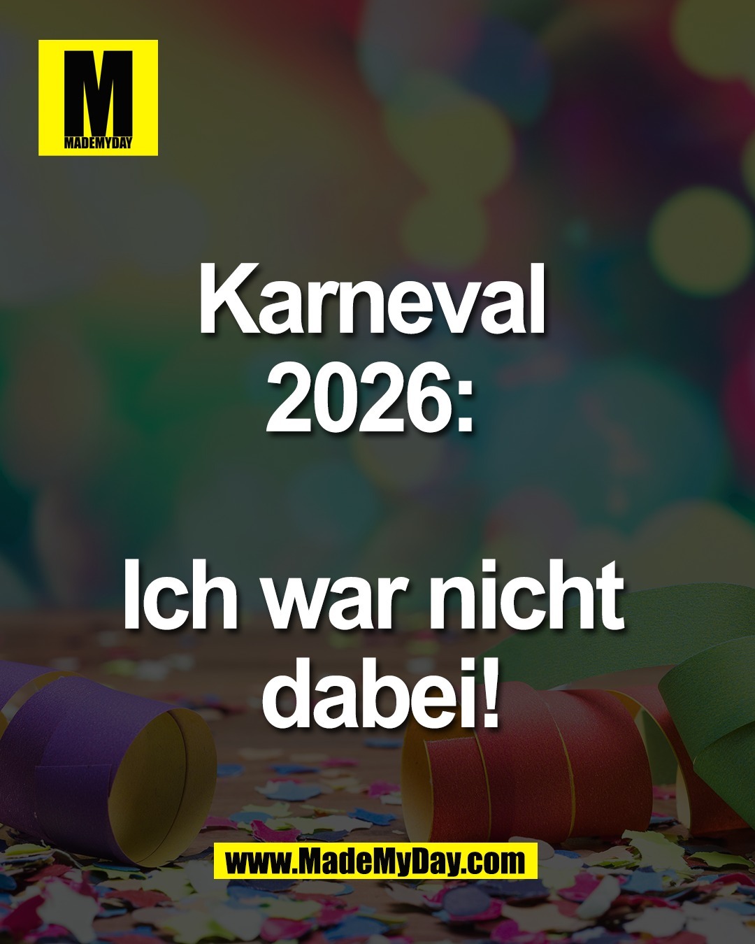 Karneval <br />
2026: <br />
<br />
Ich war nicht <br />
dabei!