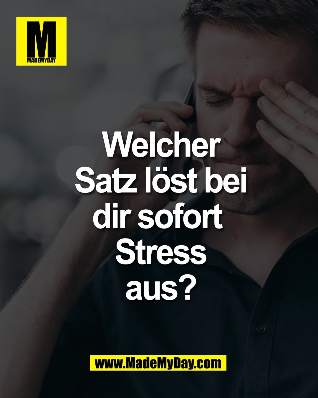 Welcher Satz <br />
l&ouml;st bei dir sofort <br />
Stress aus?