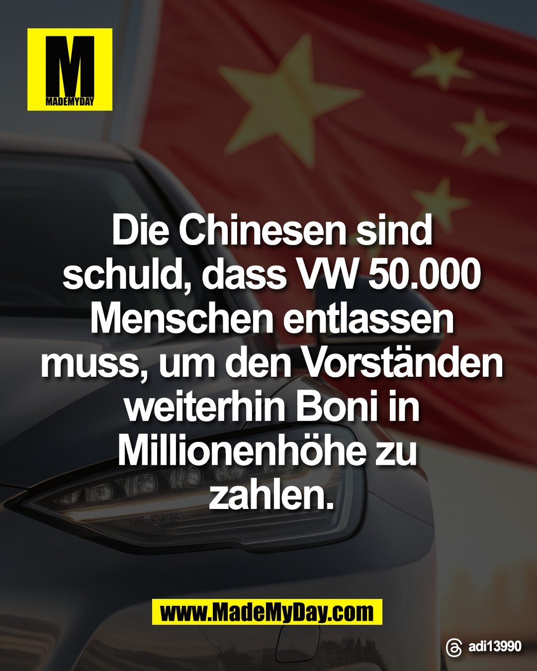 Die Chinesen sind<br />
schuld, dass VW 50.000<br />
Menschen entlassen<br />
muss, um den Vorst&auml;nden<br />
weiterhin Boni in<br />
Millionenh&ouml;he zu zahlen.<br />
<br />
Threads: adi13990