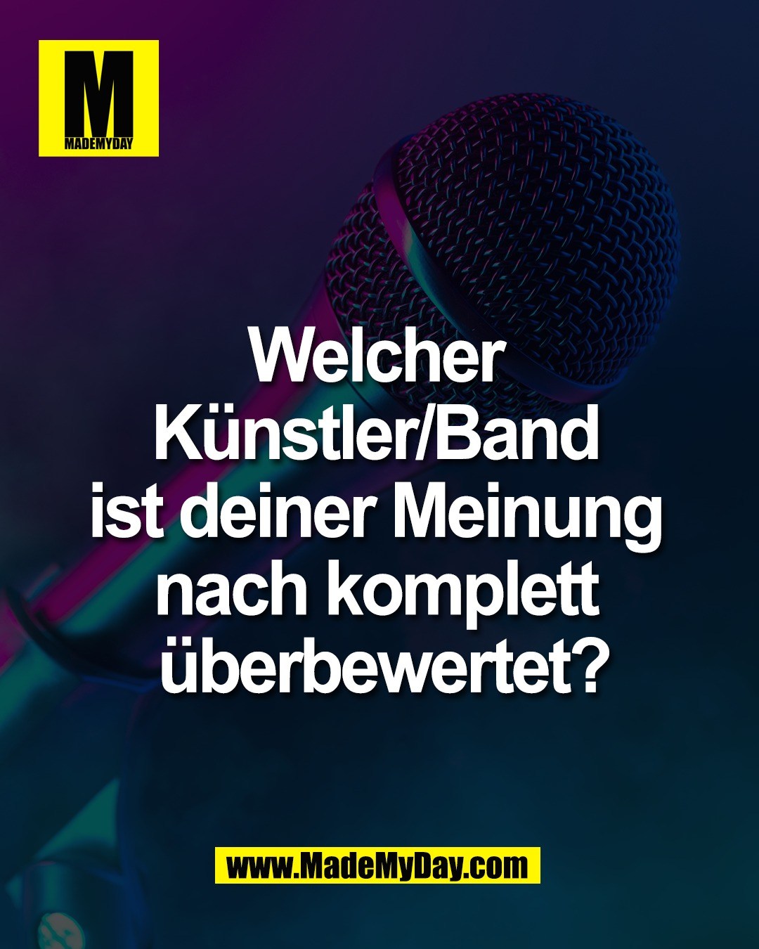 Welcher <br />
K&uuml;nstler/Band <br />
ist deiner Meinung <br />
nach komplett <br />
&uuml;berbewertet?