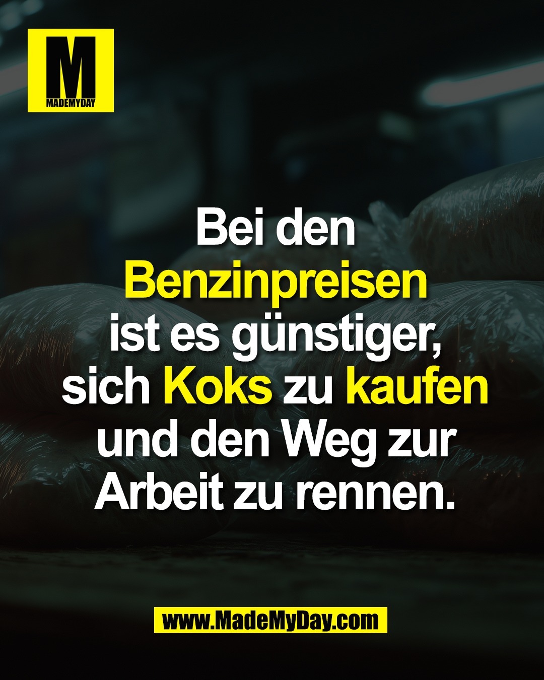 Bei den<br />
Benzinpreisen<br />
ist es g&uuml;nstiger,<br />
sich Koks zu kaufen<br />
und den Weg zur<br />
Arbeit zu rennen.