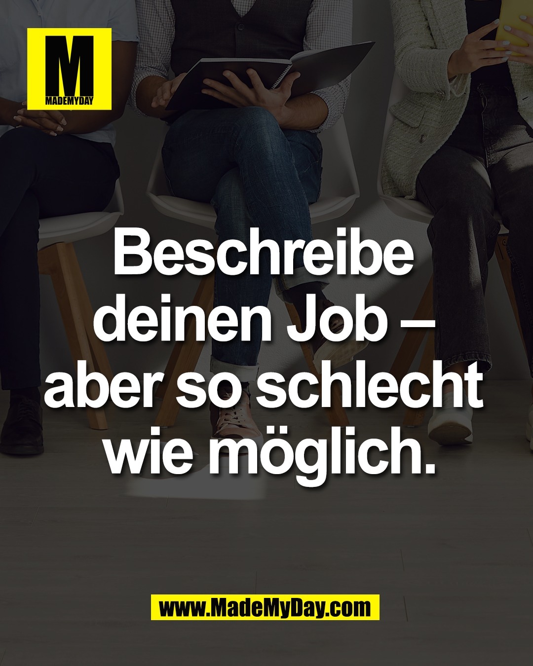 Beschreibe <br />
deinen Job &ndash; <br />
aber so schlecht <br />
wie m&ouml;glich.