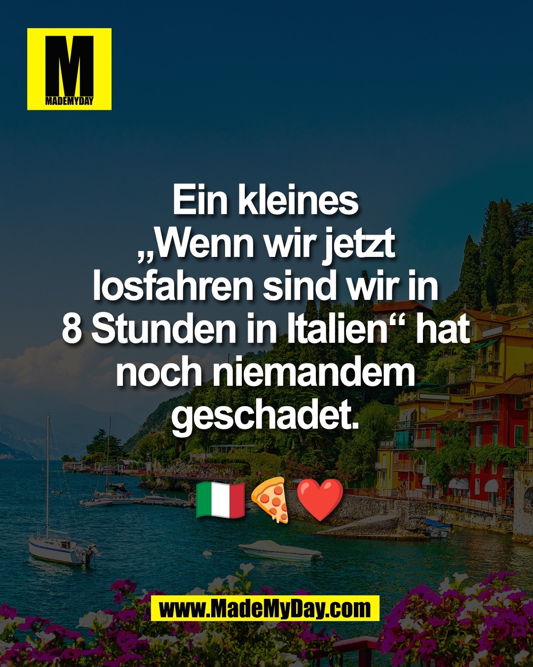 Ein kleines <br />
&bdquo;Wenn wir jetzt <br />
losfahren sind wir in <br />
8 Stunden in Italien&ldquo; hat <br />
noch niemandem <br />
geschadet. <br />
<br />
🇮🇹🍕❤️