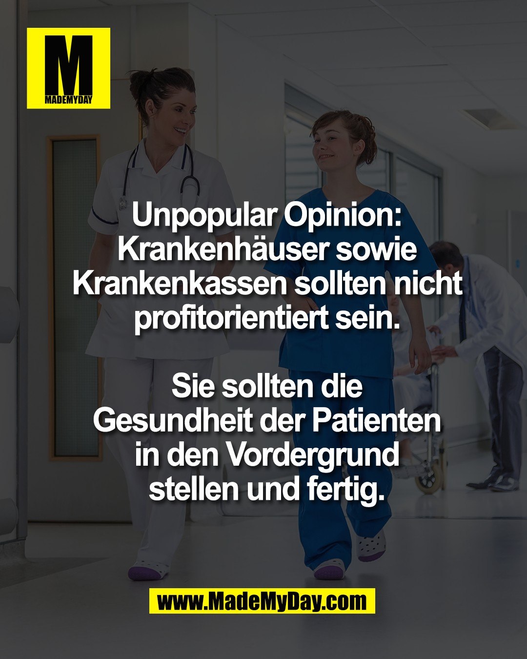Unpopular Opinion:<br />
Krankenh&auml;user sowie<br />
Krankenkassen sollten nicht<br />
profitorientiert sein.<br />
<br />
Sie sollten die<br />
Gesundheit der Patienten<br />
in den Vordergrund<br />
stellen und fertig.