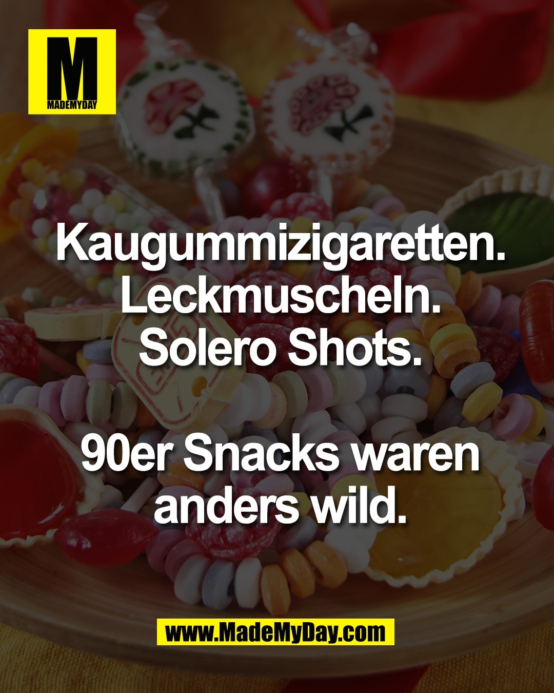 Kaugummizigaretten.<br />
Leckmuscheln.<br />
Solero Shots.<br />
<br />
90er Snacks waren<br />
anders wild.