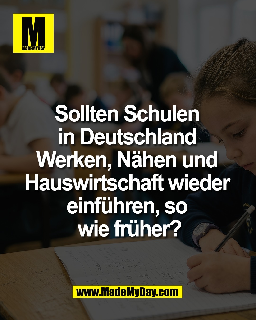 Sollten Schulen <br />
in Deutschland <br />
Werken, N&auml;hen und <br />
Hauswirtschaft wieder <br />
einf&uuml;hren, so <br />
wie fr&uuml;her?