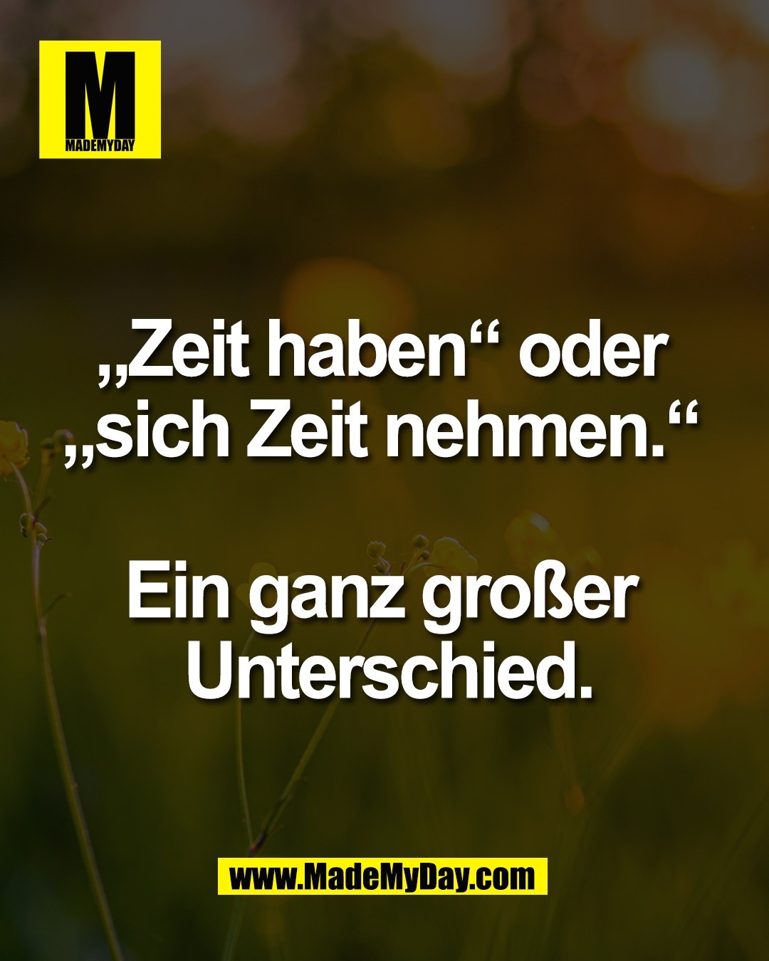 &bdquo;Zeit haben&ldquo; oder <br />
&bdquo;sich Zeit nehmen.&ldquo; <br />
<br />
Ein ganz gro&szlig;er <br />
Unterschied.