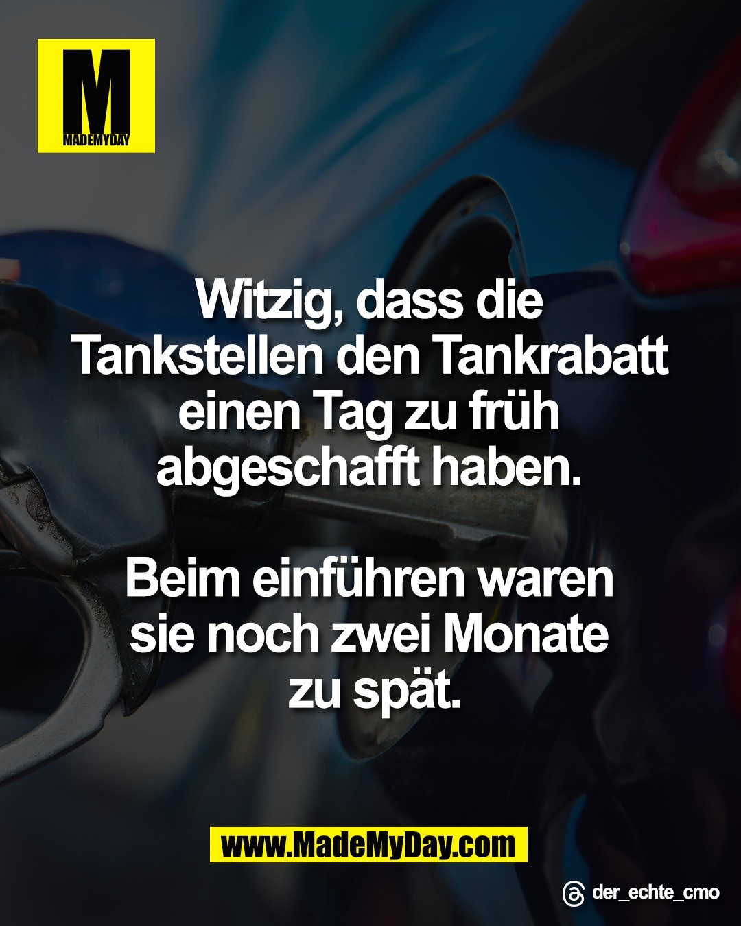 Witzig, dass die <br />
Tankstellen den Tankrabatt <br />
einen Tag zu fr&uuml;h <br />
abgeschafft haben. <br />
<br />
Beim einf&uuml;hren waren <br />
sie noch zwei Monate <br />
zu sp&auml;t.<br />
<br />
Threads: der_echte_cmo