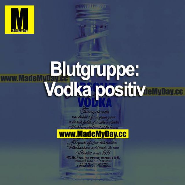 Blutgruppe: Vodka positiv