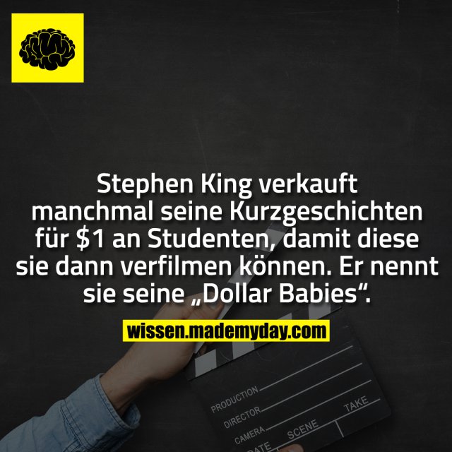 Stephen King verkauft manchmal seine Kurzgeschichten für $1 an Studenten, damit diese sie dann verfilmen können. Er nennt sie seine „Dollar Babies“.
