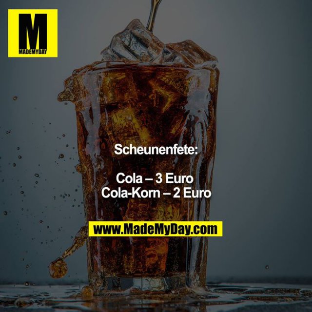 Scheunenfete:<br />
<br />
Cola – 3 Euro <br />
Cola-Korn – 2 Euro
