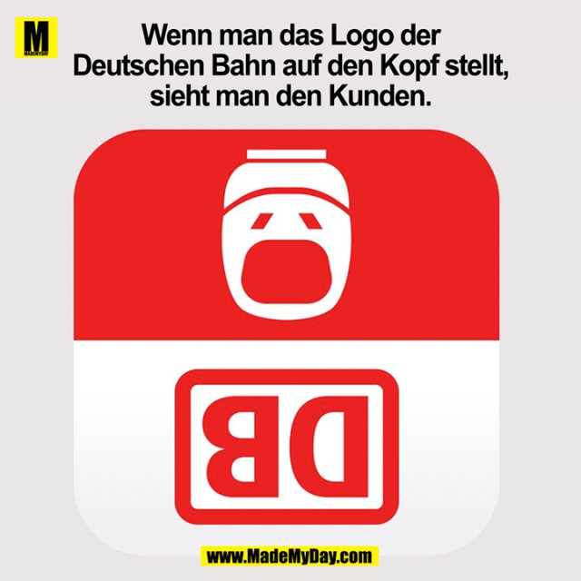 Wenn man das Logo der Deutschen Bahn auf den Kopf stellt, sieht man den Kunden.