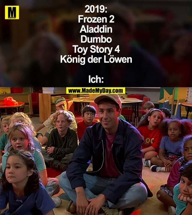 2019:<br />
Frozen 2<br />
Aladdin<br />
Dumbo<br />
Toy Story 4<br />
König der Löwen<br />
<br />
Ich: