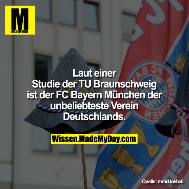 Laut einer Studie der TU<br />
Braunschweig ist der FC Bayern<br />
München der unbeliebteste<br />
Verein Deutschlands.