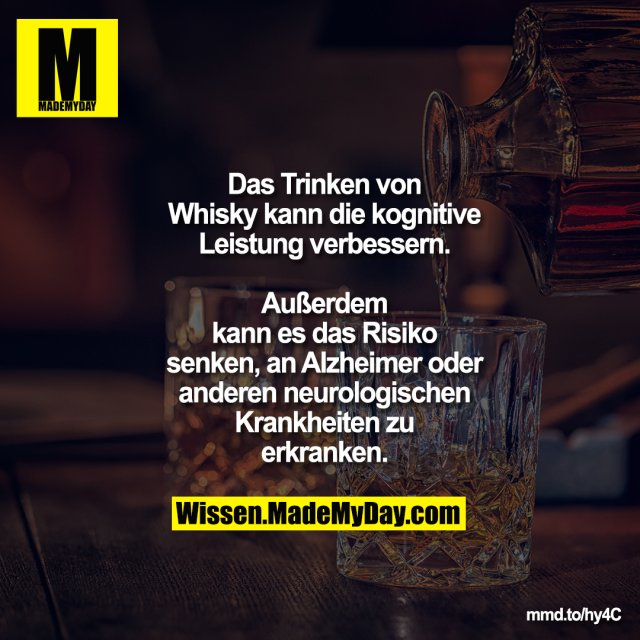 Das Trinken von Whisky kann die kognitive Leistung verbessern.<br />
Außerdem kann es das Risiko senken, an Alzheimer oder anderen neurologischen Krankheiten zu erkranken.