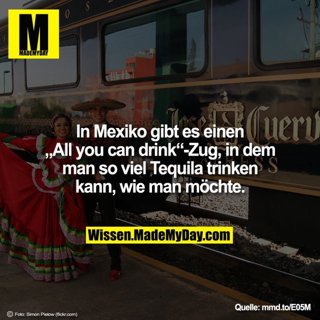 In Mexiko gibt es einen „All you can drink“-Zug, in dem man so viel Tequila trinken kann, wie man möchte.
