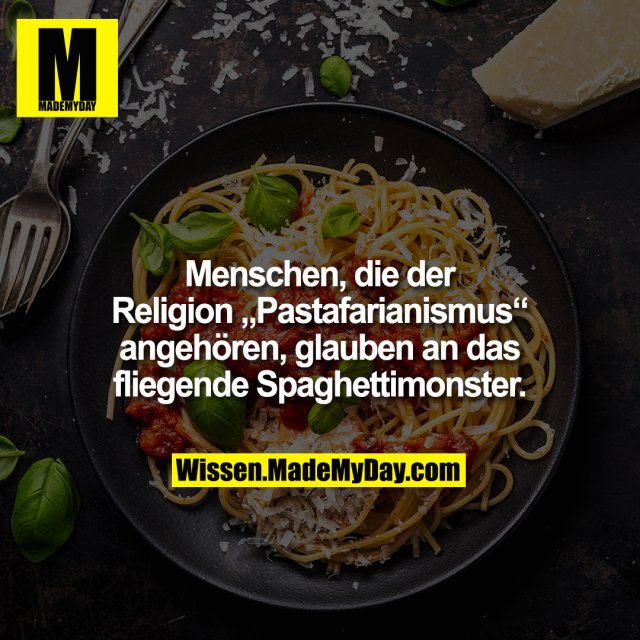 Menschen, die der Religion „Pastafarianismus“ angehören, glauben an das fliegende Spaghettimonster.
