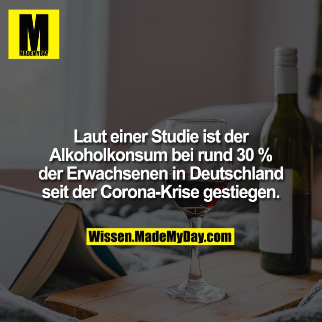 Laut einer Studie ist der Alkoholkonsum bei rund 30 % der Erwachsenen in Deutschland seit der Corona-Krise gestiegen.