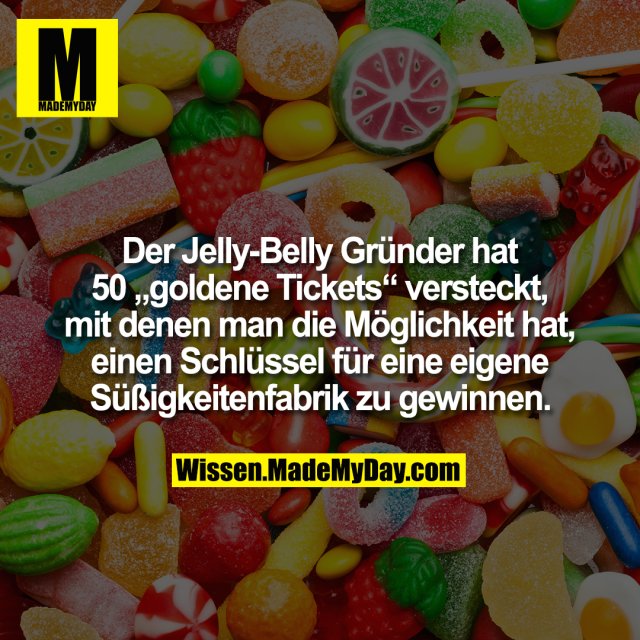 Der Jelly-Belly Gründer hat 50 „goldene Tickets“ versteckt, mit denen man die Möglichkeit hat, einen Schlüssel für eine eigene Süßigkeitenfabrik zu gewinnen.
