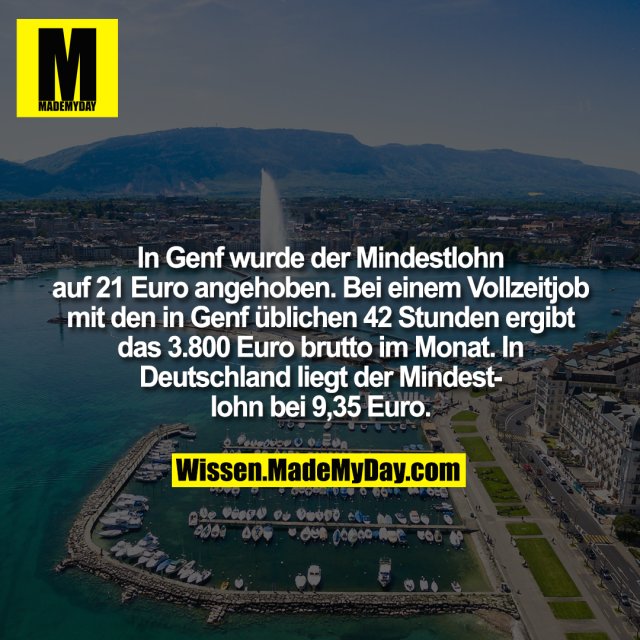 In Genf wurde der Mindestlohn auf 21 Euro angehoben. Bei einem Vollzeitjob mit den in Genf üblichen 42 Stunden ergibt das 3.800 Euro brutto im Monat. In Deutschland liegt der Mindestlohn bei 9,35 Euro.