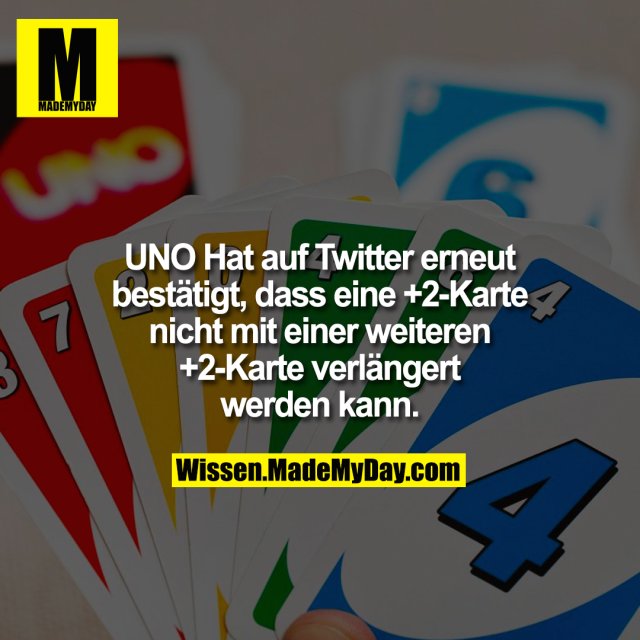 UNO Hat auf Twitter erneut bestätigt, dass eine +2-Karte nicht mit einer weiteren +2-Karte verlängert werden kann.