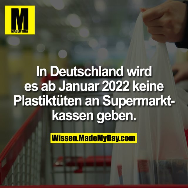 In Deutschland wird es ab Januar 2022 keine Plastiktüten an Supermarktkassen geben.