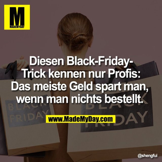 Diesen Black-Friday-<br />
Trick kennen nur Profis:<br />
Das meiste Geld spart man, <br />
wenn man nichts bestellt.