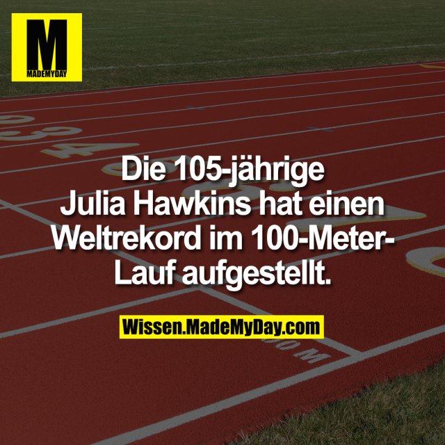 Die 105-jährige Julia Hawkins hat einen Weltrekord im 100-Meter-Lauf aufgestellt.