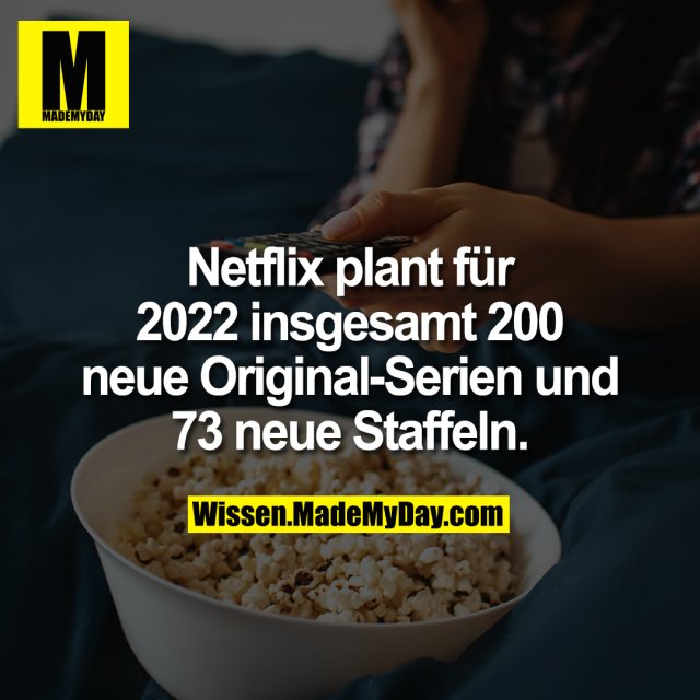 Netflix plant für 2022 insgesamt 200 neue Original-Serien und 73 neue Staffeln.