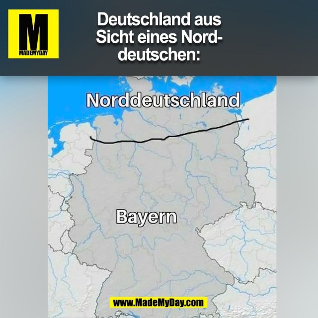 Deutschland aus<br />
Sicht eines Nord-<br />
deutschen:<br />
(BILD)