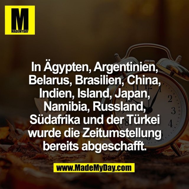 In Ägypten, Argentinien,<br />
Belarus, Brasilien, China,<br />
Indien, Island, Japan,<br />
Namibia, Russland,<br />
Südafrika und der Türkei<br />
wurde die Zeitumstellung<br />
bereits abgeschafft.