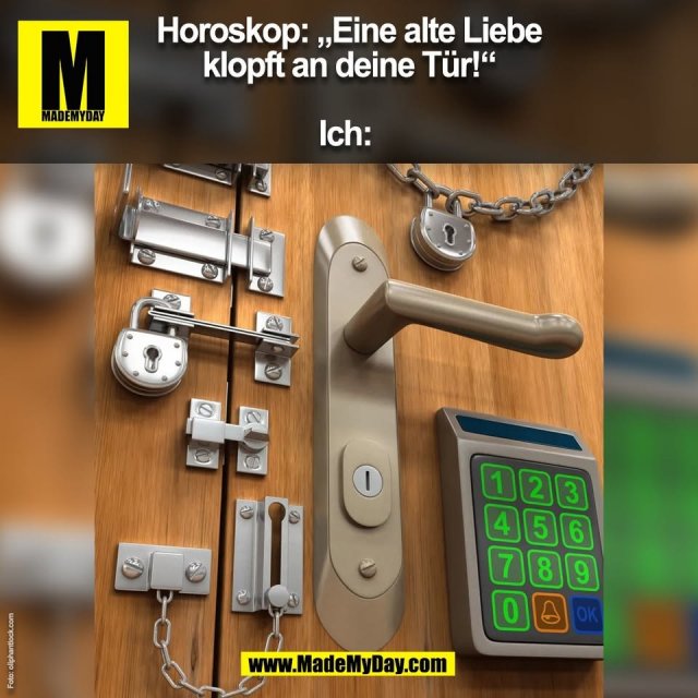 Horoskop: „Eine alte Liebe<br />
klopft an deine Tür!“<br />
<br />
Ich: <br />
(BILD)