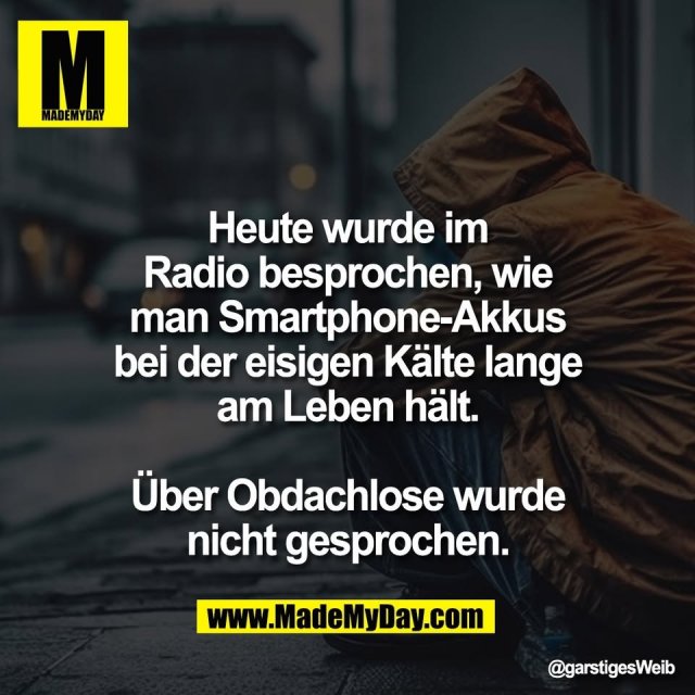 Heute wurde im Radio besprochen, wie man Smartphone-Akkus bei der eisigen Kälte lange am Leben hält. Über Obdachlose wurde nicht gesprochen.