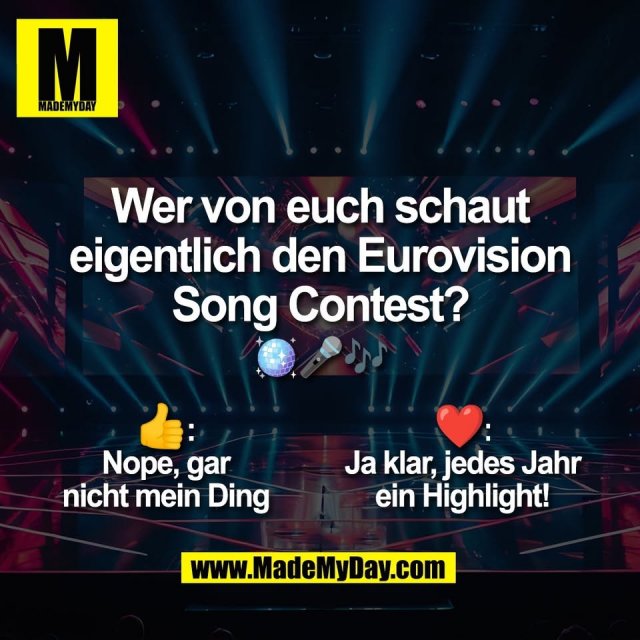 Wer von euch schaut<br />
eigentlich den Eurovision<br />
Song Contest?<br />
🪩🎤🎶<br />
<br />
👍:<br />
Nope, gar<br />
nicht mein Ding<br />
<br />
❤️:<br />
Ja klar, jedes Jahr<br />
ein Highlight!