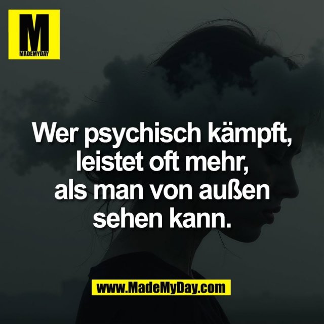 Wer psychisch kämpft,<br />
leistet oft mehr,<br />
als man von außen<br />
sehen kann.