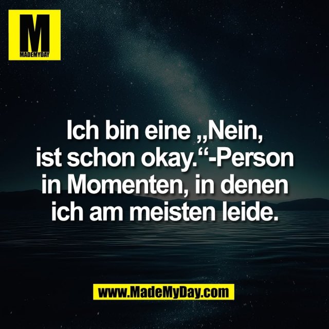 Ich bin eine „Nein,<br />
ist schon okay.“-Person<br />
in Momenten, in denen<br />
ich am meisten leide.