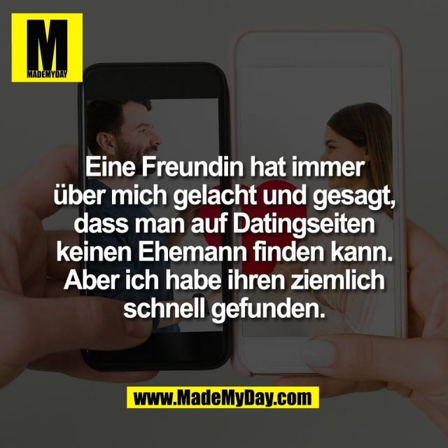 Eine Freundin hat immer<br />
über mich gelacht und gesagt,<br />
dass man auf Datingseiten<br />
keinen Ehemann finden kann.<br />
Aber ich habe ihren ziemlich<br />
schnell gefunden.