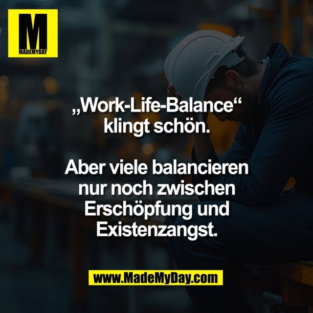 „Work-Life-Balance“<br />
klingt schön.<br />
<br />
Aber viele balancieren<br />
nur noch zwischen<br />
Erschöpfung und<br />
Existenzangst.