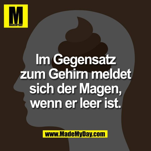Im Gegensatz<br />
zum Gehirn meldet<br />
sich der Magen,<br />
wenn er leer ist.