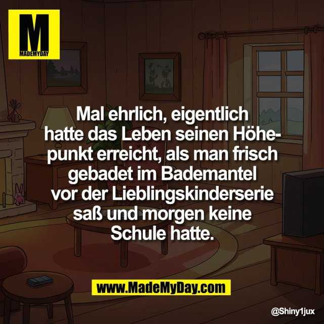 Mal ehrlich, eigentlich<br />
hatte das Leben seinen Höhe-<br />
punkt erreicht, als man frisch<br />
gebadet im Bademantel<br />
vor der Lieblingskinderserie<br />
saß und morgen keine<br />
Schule hatte.