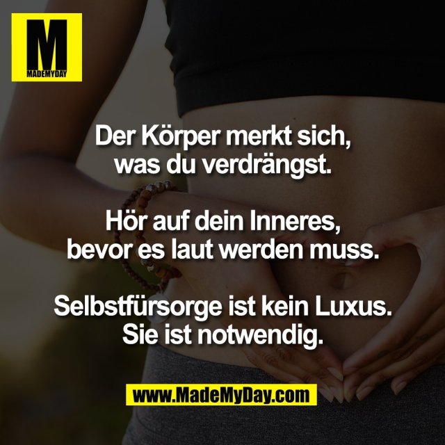 Der Körper merkt sich,<br />
was du verdrängst.<br />
<br />
Hör auf dein Inneres,<br />
bevor es laut werden muss.<br />
<br />
Selbstfürsorge ist kein Luxus.<br />
Sie ist notwendig.