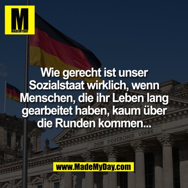 Wie gerecht ist unser<br />
Sozialstaat wirklich, wenn<br />
Menschen, die ihr Leben lang<br />
gearbeitet haben, kaum über<br />
die Runden kommen...