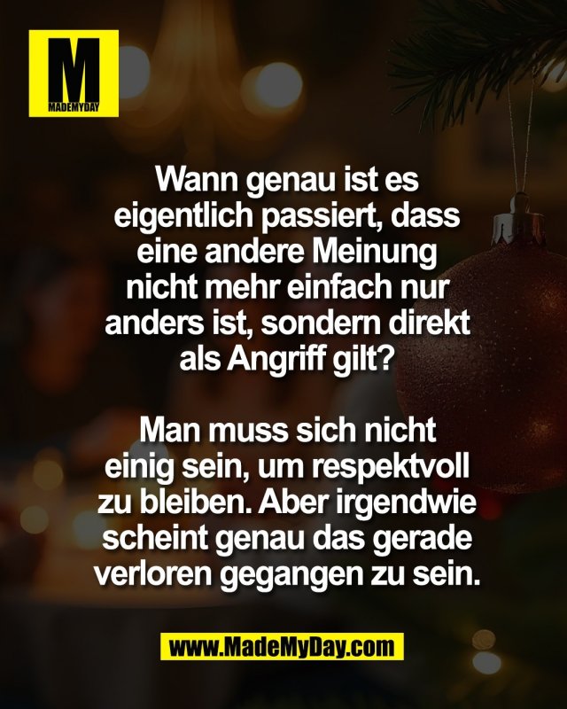 Wann genau ist es<br />
eigentlich passiert, dass<br />
eine andere Meinung<br />
nicht mehr einfach nur<br />
anders ist, sondern direkt<br />
als Angriff gilt?<br />
<br />
Man muss sich nicht<br />
einig sein, um respektvoll<br />
zu bleiben. Aber irgendwie<br />
scheint genau das gerade<br />
verloren gegangen zu sein.