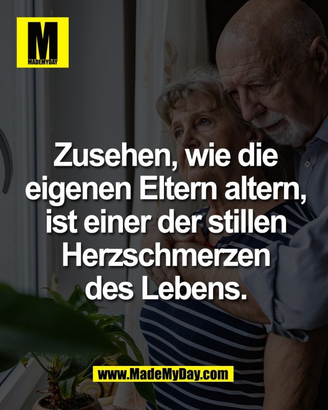 Zusehen, wie die<br />
eigenen Eltern altern,<br />
ist einer der stillen<br />
Herzschmerzen<br />
des Lebens.