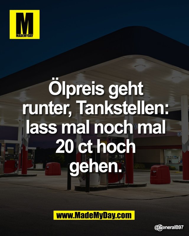 &Ouml;lpreis geht<br />
runter, Tankstellen:<br />
lass mal noch mal<br />
20 ct hoch<br />
gehen.