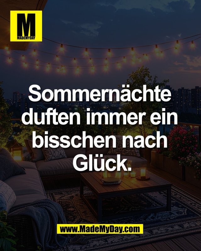 Sommern&auml;chte <br />
duften immer ein <br />
bisschen nach <br />
Gl&uuml;ck.